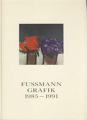 Klaus Fußmann. Werkverzeichnis der Druckgrafik der Jahre 1985 - 1991. Band II. 8. März - 17. Mai ...