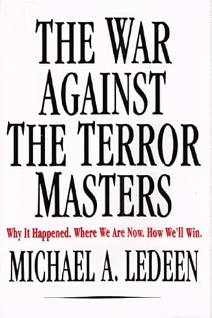 Seller image for The War Against the Terror Masters: Why It Happened. Where We Are Now. How We'll Win. for sale by Round Table Books, LLC