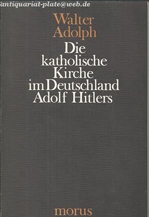 Bild des Verkufers fr Die katholische Kirche im Deutschland Adolf Hitlers. zum Verkauf von Antiquariat-Plate