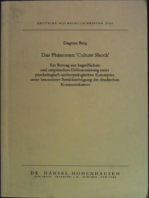 Bild des Verkufers fr Das Phnomen 'culture shock': ein Beitrag zur begrifflichen und empirischen Differenzierung eines psychologisch-anthropologischen Konzeptes unter besonderer Bercksichtigung der dyadischen Kommunikation. Deutsche Hochschulschriften; 2754 zum Verkauf von books4less (Versandantiquariat Petra Gros GmbH & Co. KG)