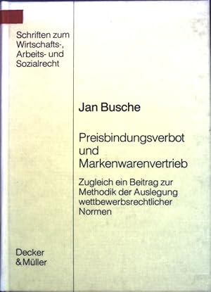 Seller image for Preisbindungsverbot und Markenwarenvertrieb : zugleich ein Beitrag zur Methodik der Auslegung wettbewerbsrechtlicher Normen. Schriften zum Wirtschafts-, Arbeits- und Sozialrecht ; Bd. 43 for sale by books4less (Versandantiquariat Petra Gros GmbH & Co. KG)