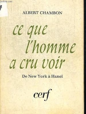 Bild des Verkufers fr CE QUE L HOMME A CRU VOIR. DE NEW YORK A HANOI zum Verkauf von Le-Livre