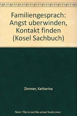 Familiengespräch. Angst überwinden, Kontakt finden. - (=Kösel-Sachbuch).