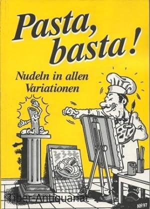 Pasta, basta! Nudeln in allen Variatationen. Herausgeber: Ruhr-Nachrichten.