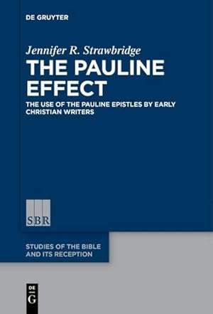 Bild des Verkufers fr The Pauline Effect : The Use of the Pauline Epistles by Early Christian Writers zum Verkauf von AHA-BUCH GmbH