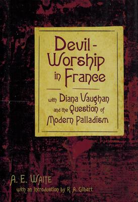 Seller image for Devil-Worship in France with Diana Vaughn and the Question of modern Palladism. for sale by Occulte Buchhandlung "Inveha"