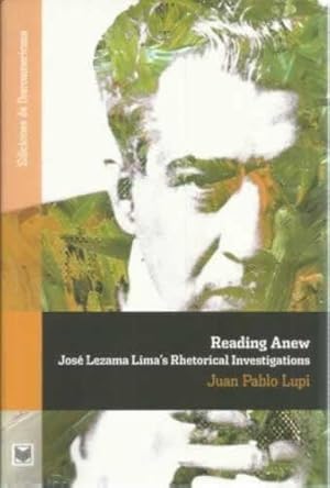 Seller image for Reading Anew. Jos Lezama Lima s Rhetorical Investigations for sale by Librera Cajn Desastre