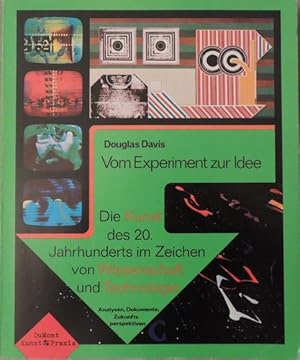 Vom Experiment zur Idee. Die Kunst des 20. Jahrhunderts im Zeichen von Wissenschaft und Technolog...