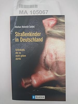 Strassenkinder in Deutschland Schicksale, die es nicht geben dürfte / Markus Heinrich Seidel