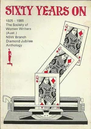 Sixty Years On 1925-1985: The Society of Women Writers (Aust.) NSW Branch Diamond Jubilee Anthology