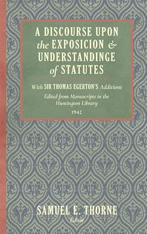 Bild des Verkufers fr A Discourse Upon the Exposition of Statutes. With Sir Thomas. zum Verkauf von The Lawbook Exchange, Ltd., ABAA  ILAB