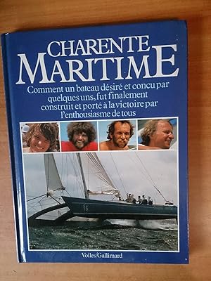 Seller image for CHARENTE MARITIME comment un bateau d�sir� et con�u par quelques uns, fut finalement construit et port� � la victoire par l'enthousiasme de tous for sale by KE�MOLA