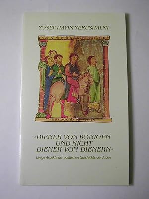 Seller image for Diener von Knigen und nicht Diener von Dienern" : einige Aspekte der politischen Geschichte der Juden ; Vortrag gehalten in der Carl-Friedrich-von-Siemens-Stiftung am 19. Oktober 1993 / Themen Bd. 58 for sale by Antiquariat Fuchseck