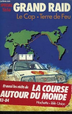 Bild des Verk�ufers f�r LE GRAND RAID PREMIERE TENTATIVE DE LIAISON AUTOMOBILE LE CAP TERRE DE FEU PAR PIERRE KOHLER SUIVI DE LA COURSE AUTOUR DU MONDE LES SECRETS DE LA COURSE 83/84. zum Verkauf von Le-Livre
