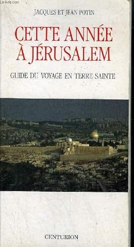 Bild des Verk�ufers f�r CETTE ANNEE A JERUSALEM GUIDE DU VOYAGE EN TERRE SAINTE. zum Verkauf von Le-Livre