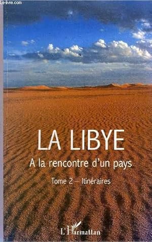 Immagine del venditore per LA LIBYE A LA RENCONTRE D'UN PAYS - TOME 2 : ITINERAIRES. venduto da Le-Livre