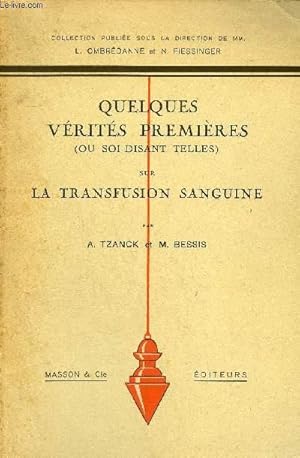 Seller image for QUELQUES VERITES PREMIERES (OU SOI DISANT TELLES) SUR LA TRANSFUSION SANGUINE . for sale by Le-Livre