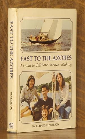 Bild des Verkufers fr EAST TO THE AZORES, A GUIDE TO OFFSHORE PASSAGE-MAKING zum Verkauf von Andre Strong Bookseller