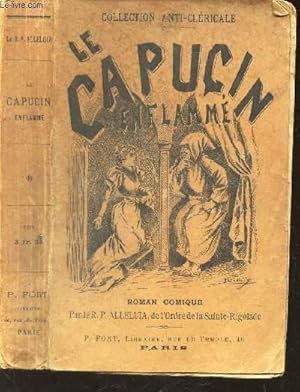 Seller image for LE CAPUCIN ENFLAMME - ROMAN COMIQUE / BIBLIOTHEQUE AMUSANTE / COLLECTION ANTI-CLERICALE. for sale by Le-Livre