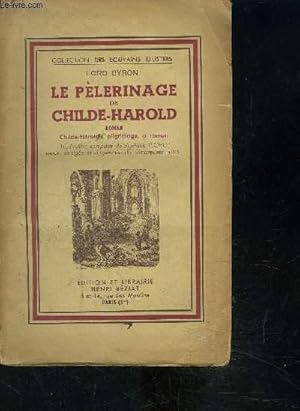 Image du vendeur pour LE PELERINAGE DU CHILDE HAROLD- COLLECTION DES ECRIVAINS ILLUSTRES mis en vente par Le-Livre