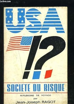 Seller image for USA !? SOCIETE DU RISQUE- REFLEXIONS DE VOYAGE for sale by Le-Livre