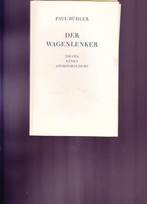 Der Wagenlenker. Drama eines Atomforschers in drei Akten.