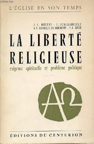 Bild des Verkufers fr LA LIBERTE RELIGIEUSE - EXIGENCE SPIRITUELLE ET PROBLEME POLITIQUE. COLLECTION "L'EGLISE EN SON TEMPS". zum Verkauf von Le-Livre