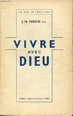 Bild des Verkufers fr VIVRE AVEC DIEU - COLLECTION "LA VIE INTERIEURE". zum Verkauf von Le-Livre