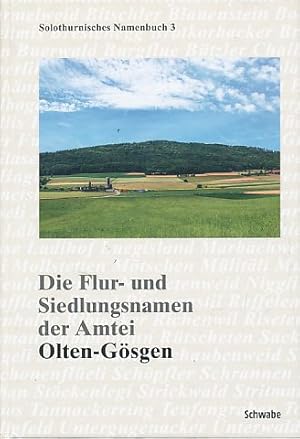 Seller image for Die Flur- und Siedlungsnamen der Amtei Olten-Gsgen. Bearb. von der Forschungsgruppe "Solothurnisches Orts- und Flurnamenbuch". Heidi Blaser ., Solothurnisches Namenbuch ; Bd. 3 for sale by Fundus-Online GbR Borkert Schwarz Zerfa