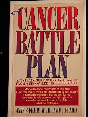 Immagine del venditore per A Cancer Battle Plan: Six Strategies for Beating Cancer From a Recovered "Hopeless Case" venduto da Mad Hatter Bookstore