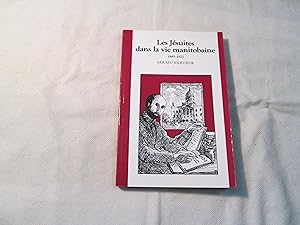 Les Jésuites dans la Vie Manitobaine. Tome I. 1885-1922.