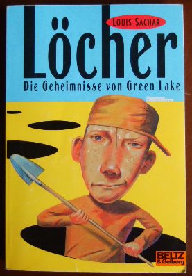 Löcher : die Geheimnisse von Green Lake. Roman. Aus dem amerikan. Engl. übers. von Birgitt Kollma...