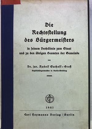 Imagen del vendedor de Die Rechtsstellung des Brgermeisters in seinem Verhltnis zum Staat und zu den brigen Beamten der Gemeinde. a la venta por books4less (Versandantiquariat Petra Gros GmbH & Co. KG)