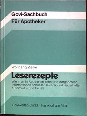 Bild des Verkufers fr Leserezepte: wie man in Apotheken schriftlich dargebotene Informationen schneller, leichter und dauerhafter aufnimmt - und behlt. Govi-Sachbuch fr Apotheker zum Verkauf von books4less (Versandantiquariat Petra Gros GmbH & Co. KG)