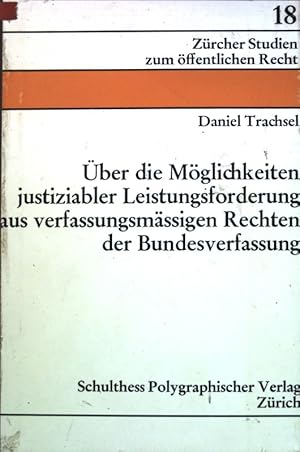 Bild des Verkufers fr ber die Mglichkeiten justiziabler Leistungsforderung aus verfassungsmssigen Rechten der Bundesverfassung. Zrcher Studien zum ffentlichen Recht ; 18 zum Verkauf von books4less (Versandantiquariat Petra Gros GmbH & Co. KG)