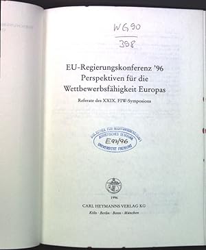 Bild des Verkufers fr EU-Regierungskonferenz '96 : Perspektiven fr die Wettbewerbsfhigkeit Europas Schriftenreihe des Forschungsinstitutes fr Wirtschaftsverfassung und Wettbewerb e.V. Kln ; H. 169; Forschungsinstitut fr Wirtschaftsverfassung und Wettbewerb: Referate des . FIW-Symposions ; 29 zum Verkauf von books4less (Versandantiquariat Petra Gros GmbH & Co. KG)