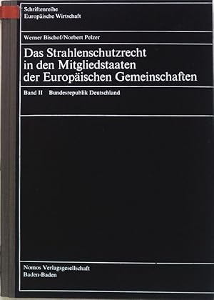 Seller image for Das Strahlenschutzrecht in den Mitgliedstaaten der Europischen Gemeinschaften, Band 2. Bundesrepublik Deutschland; Schriftenreihe Europische Wirtschaft, Band 104; for sale by books4less (Versandantiquariat Petra Gros GmbH & Co. KG)