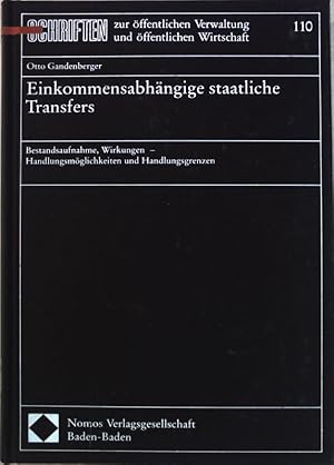 Bild des Verkufers fr Einkommensabhngige staatliche Transfers : Bestandsaufnahme, Wirkungen - Handlungsmglichkeiten und Handlungsgrenzen. Schriften zur ffentlichen Verwaltung und ffentlichen Wirtschaft ; Bd. 110 zum Verkauf von books4less (Versandantiquariat Petra Gros GmbH & Co. KG)