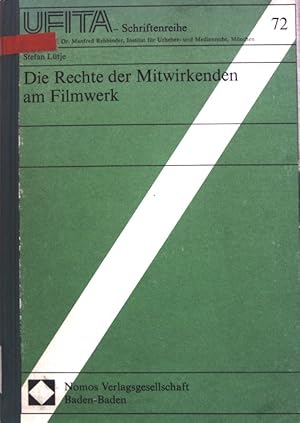 Die Rechte der Mitwirkenden am Filmwerk. Schriftenreihe des Archivs für Urheber- und Medienrecht ...