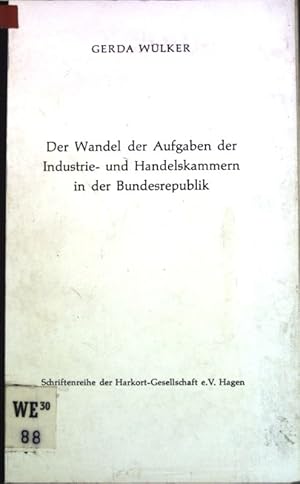 Bild des Verkufers fr Der Wandel der Aufgaben der Industrie- und Handelskammern in der Bundesrepublik; Schriftenreihe der Harkort-Gesellschaft e.V. Hagen, Abt. B, Band 2; zum Verkauf von books4less (Versandantiquariat Petra Gros GmbH & Co. KG)