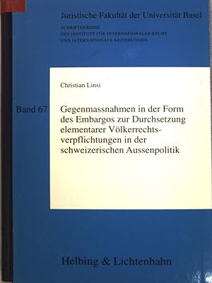 Bild des Verkufers fr Gegenmassnahmen in der Form des Embargos zur Durchsetzung elementarer Vlkerrechtsverpflichtungen in der schweizerischen Aussenpolitik : die Bedeutung der Praxisnderung vom August 1990 aus der Sicht der Staatenverantwortlichkeit und der Neutralitt. Schriftenreihe des Instituts fr Internationales Recht und Internationale Beziehungen ; Bd. 67 zum Verkauf von books4less (Versandantiquariat Petra Gros GmbH & Co. KG)