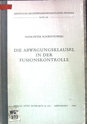 Seller image for Die Abwgungsklausel in der Fusionskontrolle : Eine rechtsvergleichende u. analyt. Unters. von  24 Abs. 1. Halbs. 2 GWB unter Einbeziehung d. gesamten Fallpraxis d. Bundeskartellamtes. Gttinger rechtswissenschaftliche Studien ; Bd. 122 for sale by books4less (Versandantiquariat Petra Gros GmbH & Co. KG)