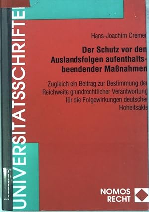 Immagine del venditore per Der Schutz vor den Auslandsfolgen aufenthaltsbeendender Massnahmen : zugleich ein Beitrag zur Bestimmung der Reichweite grundrechtlicher Verantwortung fr die Folgewirkungen deutscher Hoheitsakte. Nomos-Universittsschriften, Recht ; Bd. 126 venduto da books4less (Versandantiquariat Petra Gros GmbH & Co. KG)