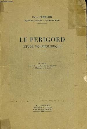 Bild des Verkufers fr LE PERIGORD ETUDE MORPHOLOGIQUE zum Verkauf von Le-Livre