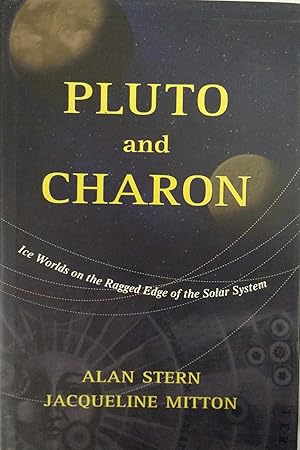 Bild des Verkufers fr Pluto and Charon: Ice Worlds on the Ragged Edge of the Solar System zum Verkauf von Mount Angel Abbey Library