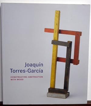 Image du vendeur pour Joaquin Torres-Garcia: Constructing Abstraction with Wood mis en vente par RON RAMSWICK BOOKS, IOBA