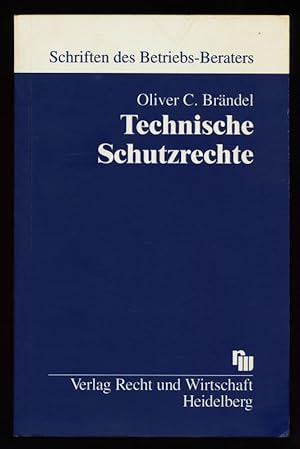 Technische Schutzrechte : Einführung in die Grundlagen des Patentrechts, Gebrauchsmusterrechts un...