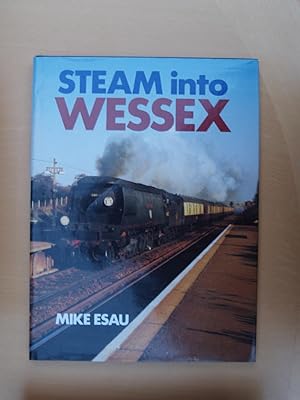 Seller image for STEAM INTO WESSEX. for sale by Terry Blowfield