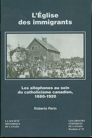 Bild des Verkufers fr L'glise des immigrants: Les allophones au sein du catholicisme canadien, 1880-1920 zum Verkauf von Book Dispensary