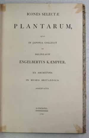 Icones Selectae Plantarum, quas in Japonia collegit et delineavit Engelbertus Kaempfer, ex archet...